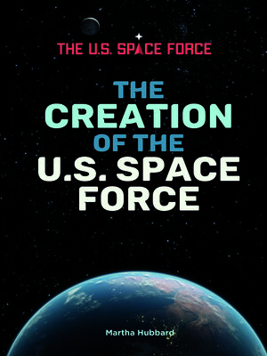 cover image of The Creation of the U.S. Space Force